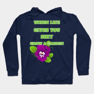 When Life Gives You Shit Grow A Garden Positive Life Attitude Hoodie